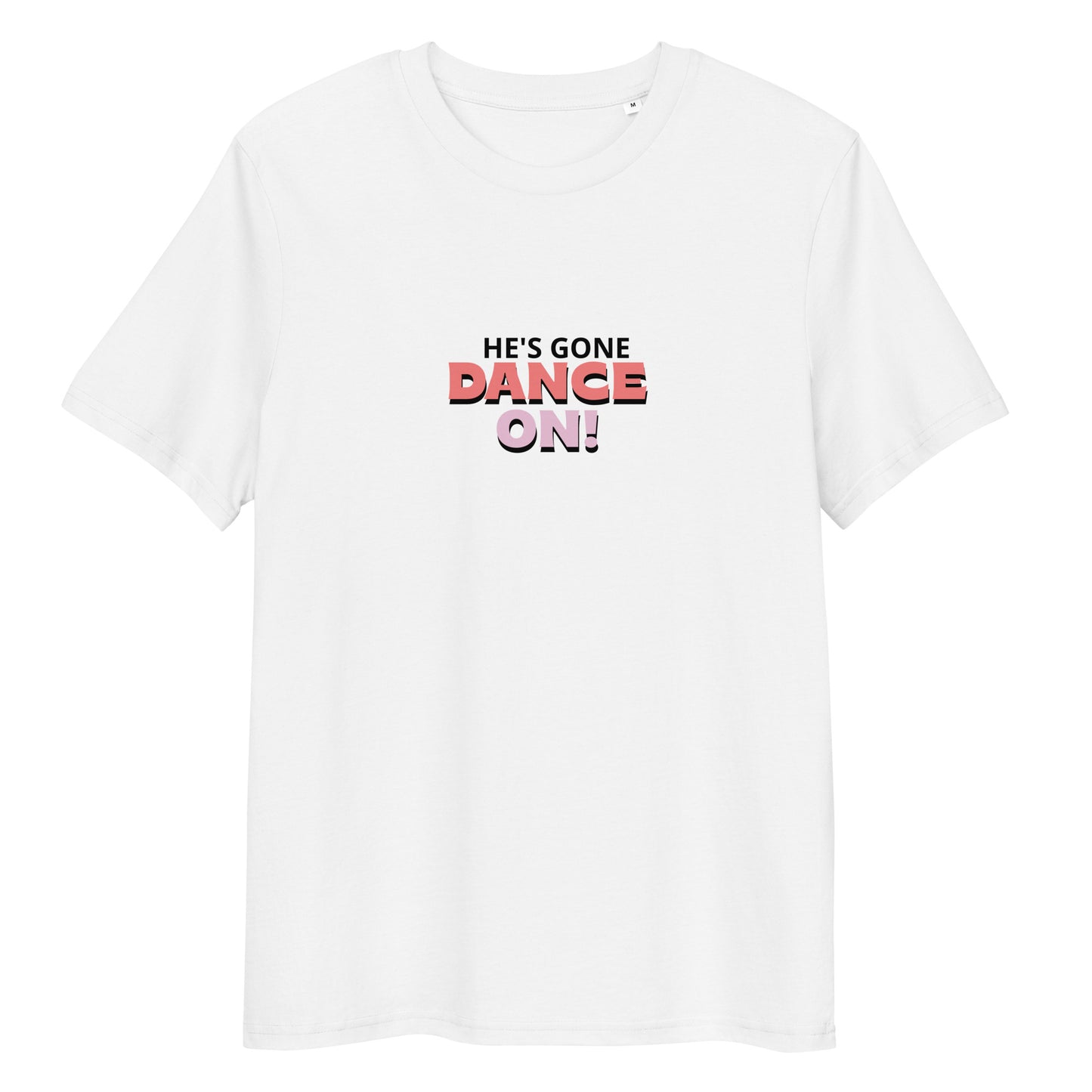 he's gone DANCE ON! Unisex-Bio-Baumwoll-T-Shirt